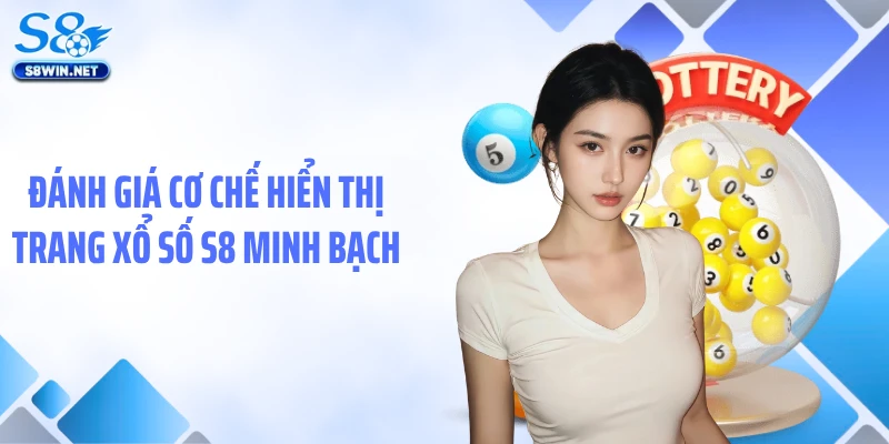 Đánh giá cơ chế hiển thị trang xổ số S8 minh bạch