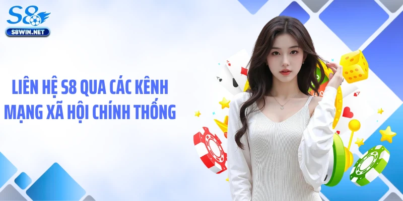 Liên hệ S8 qua các kênh mạng xã hội chính thống