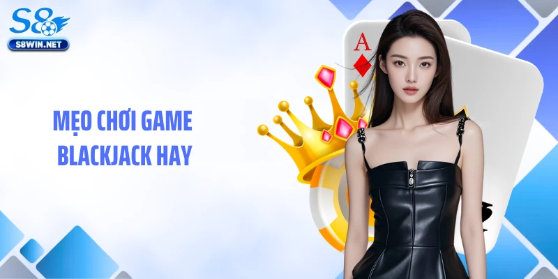 Mẹo chơi game Blackjack hay