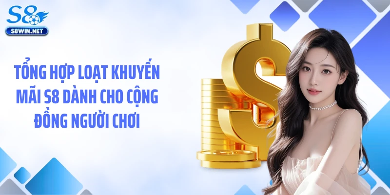 Tổng hợp loạt khuyến mãi S8 dành cho cộng đồng người chơi