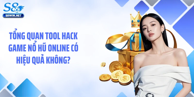 Tổng quan tool hack game nổ hũ online có hiệu quả không?