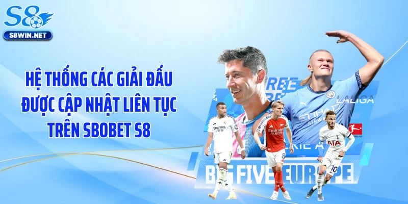 Hệ thống các giải đấu được cập nhật liên tục trên Sbobet S8