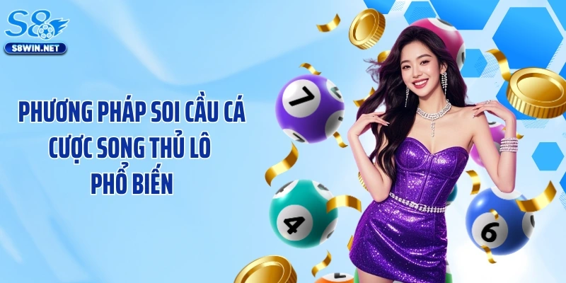 Phương pháp soi cầu cá cược song thủ lô phổ biến